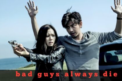 Bad Guys Always Die: A Fun and Thrilling Movie You Can't Miss